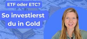 Ratgeber-Video: In Gold investieren: Das musst du über ETFs und ETCs wissen!