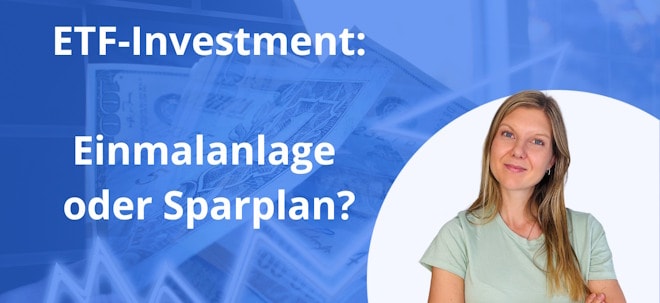In ETFs investieren: Einmalanlage oder Sparplan?